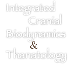 Integrated CranioSacral Biodynamics & Thanatology
